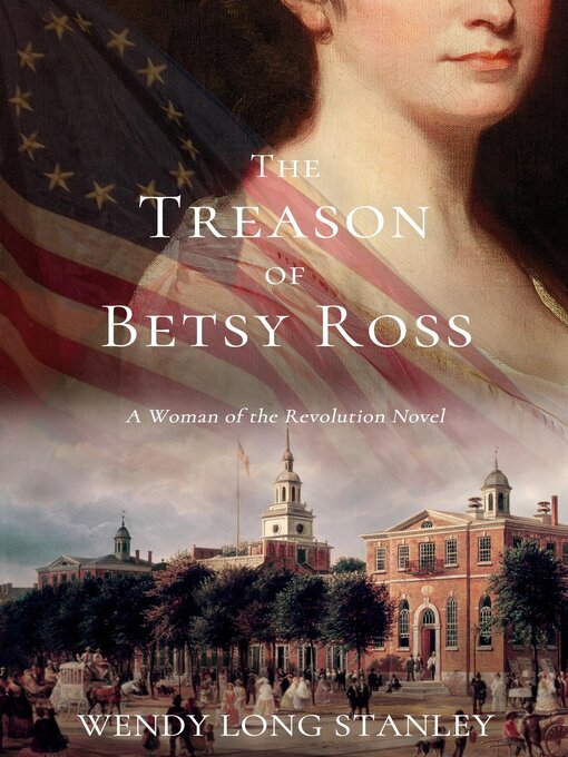 Title details for The Treason of Betsy Ross by Wendy Long Stanley - Available